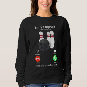 Sudadera Bowling Siento Haber Perdido Tu Llamada Yo Estaba