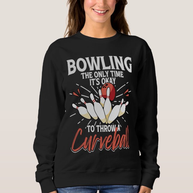 Sudadera Bowling The Only Time It's Okay To Throw A Curveba (Anverso)