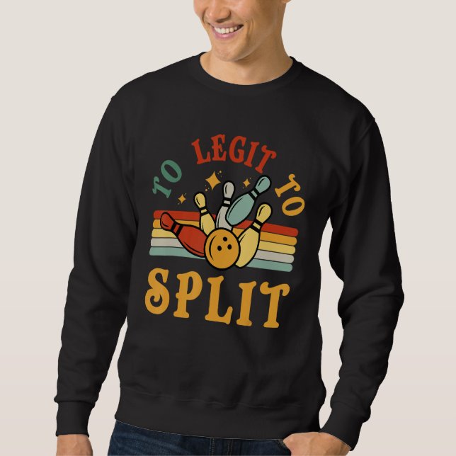 Sudadera Bowling Too Legit To Split Men Women Bowler  Retro (Anverso)