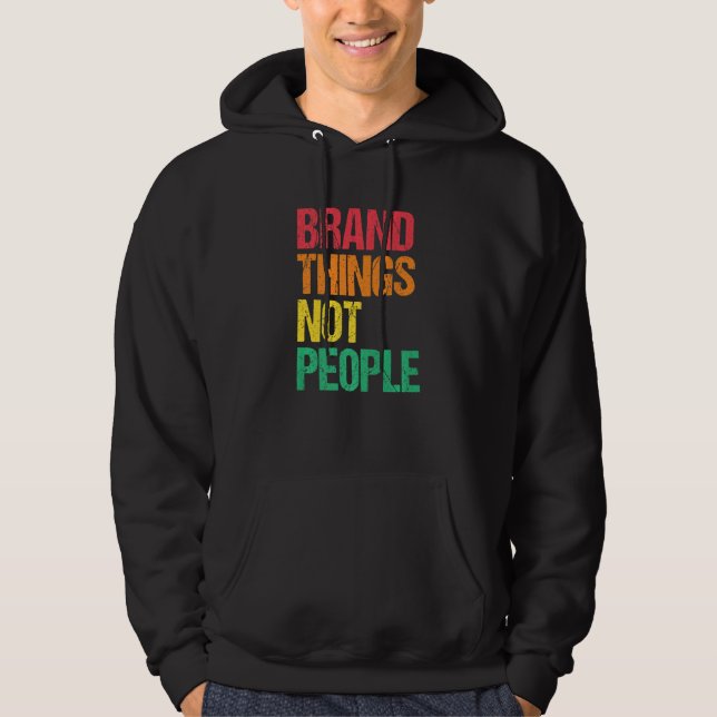 Sudadera Brand Things Not People Human Rights Social Justic (Anverso)