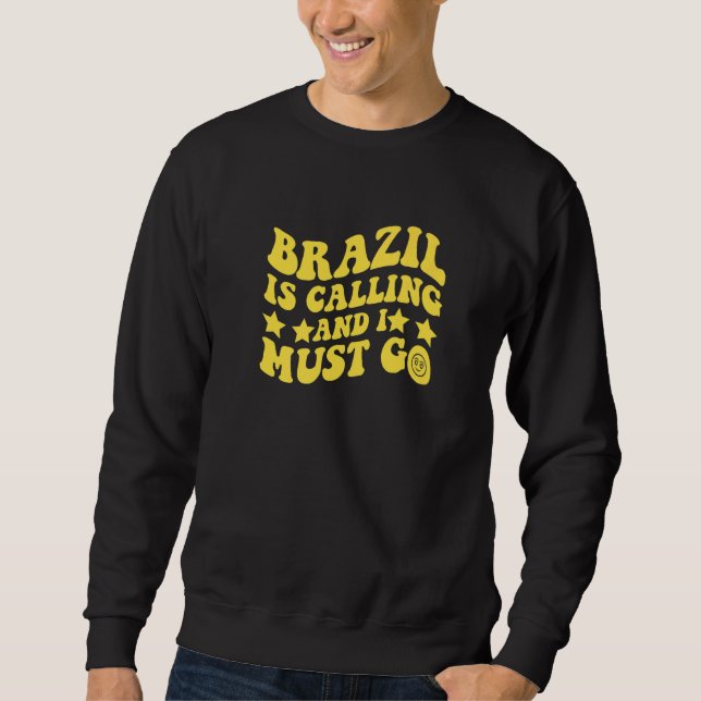 Sudadera Brazil Is Calling and I Must Go Brasil Brazilian Q (Anverso)