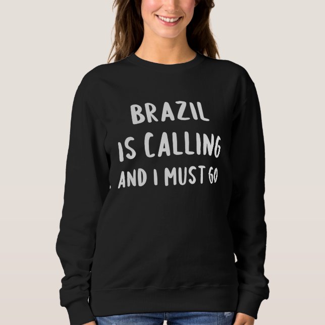 Sudadera Brazil Is Calling And I Must Go Vacation Funny Cou (Anverso)