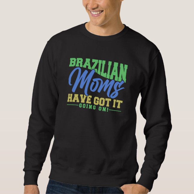 Sudadera Brazilian Moms Have Got It Going On Brasilian Moth (Anverso)