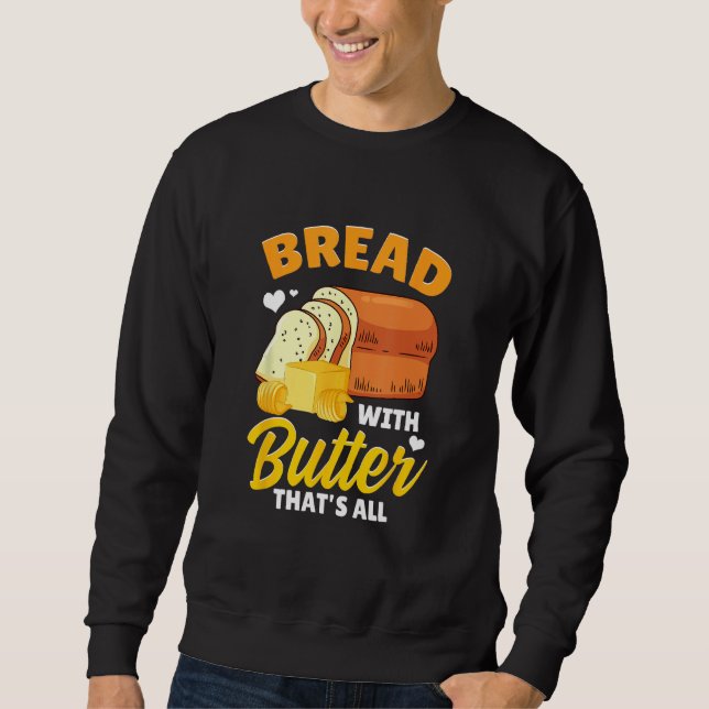Sudadera Bread Baking Bread Maker Bread With Butter That's  (Anverso)