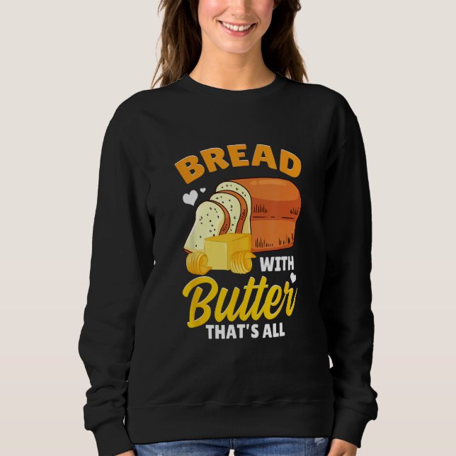 Sudadera Bread Baking Bread Maker Bread With Butter That's  (Anverso)