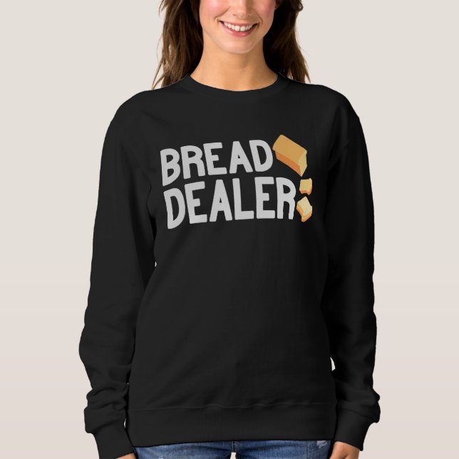 Sudadera Bread Dealer baking cute baker women men funny bre (Anverso)