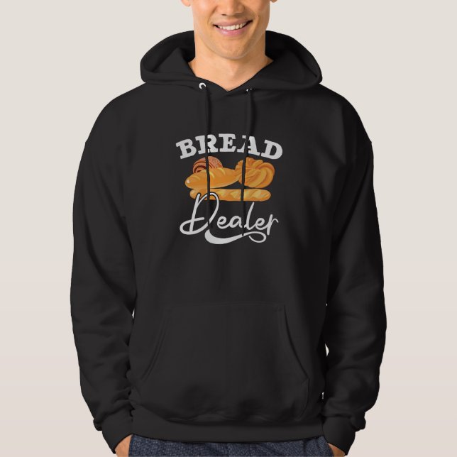 Sudadera Bread Dealer Baking  Pastries Confectionery Baker  (Anverso)