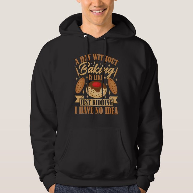 Sudadera Bread Maker a Day Without Baking Is Like Just Kidd (Anverso)