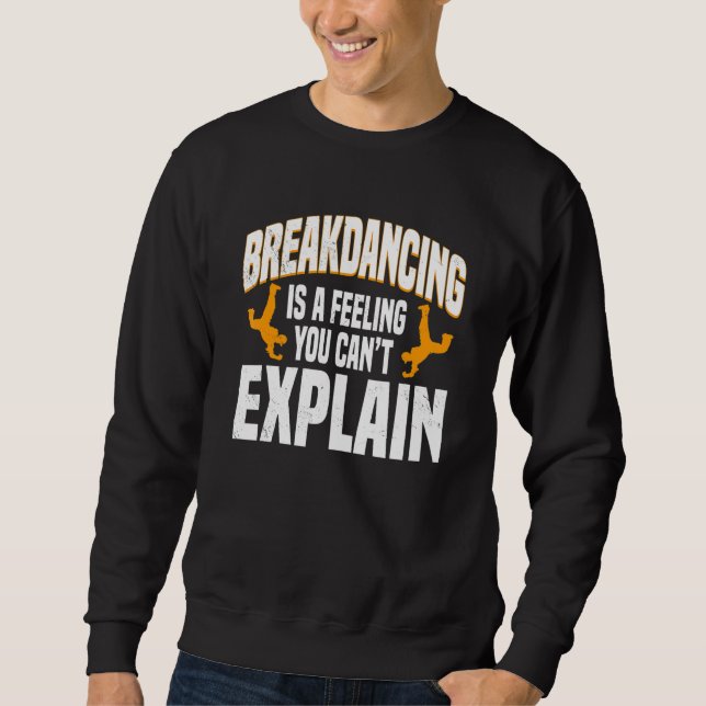 Sudadera Breakdancing Breaker Breaking Feeling You Can't Ex (Anverso)