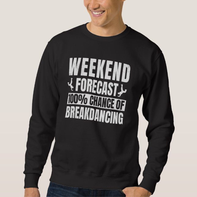 Sudadera Breakdancing Weekend Forecast Breaker Hip hop Danc (Anverso)