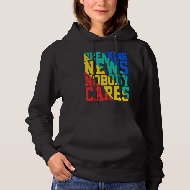 Sudadera Breaking News Nobody Cares (Anverso)