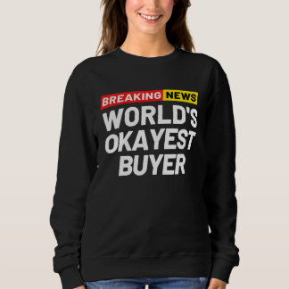 Sudadera Breaking News World's Okayest Buyer Meaning Buyer