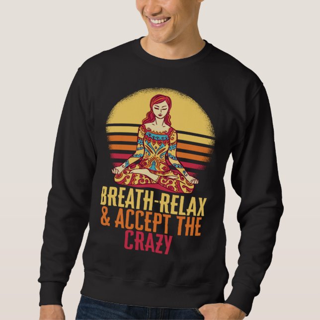 Sudadera Breathe Relax Accept The Crazy Yoga Meditate Inhal (Anverso)