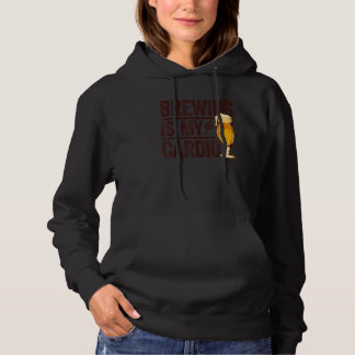 Sudadera Brewing Is My Cardio Homebrewing Craftbeer Brewery