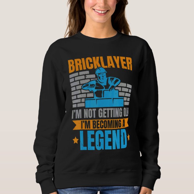 Sudadera Bricklayer I'm Not Getting Old I'm Becoming A Lege (Anverso)