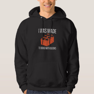 Sudadera Bricks I Was Made To Build With Blocks Builder  