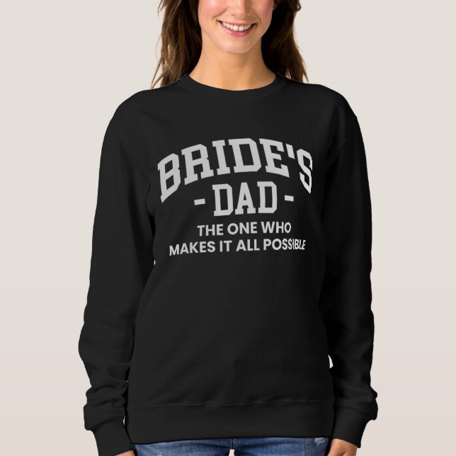 Sudadera Brides Dad The One Who Makes It All Possible (Anverso)