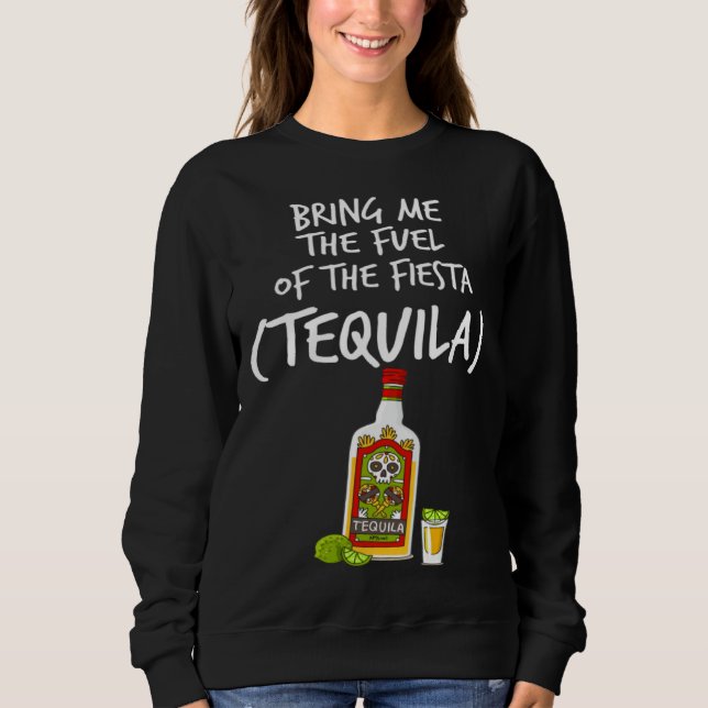 Sudadera Bring me The Fuel of The Fiesta   Tequila (Anverso)