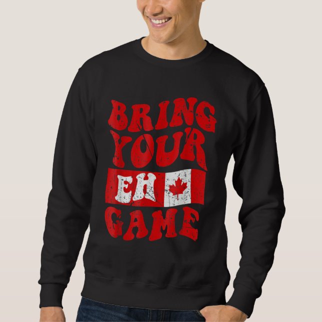 Sudadera Bring Your Eh Game Canada Day Canadian Pride Maple (Anverso)