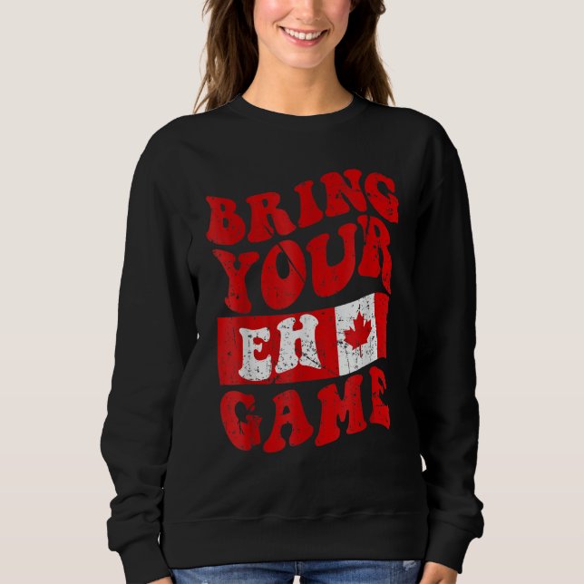Sudadera Bring Your Eh Game Canada Day Canadian Pride Maple (Anverso)