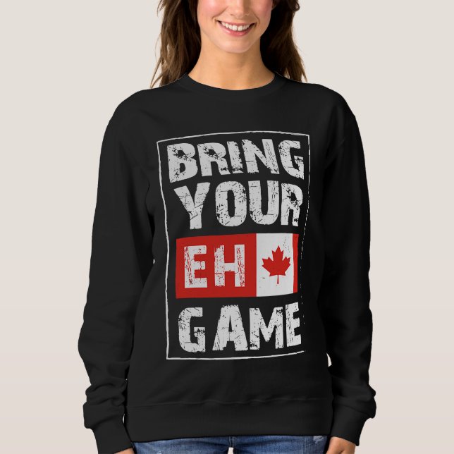 Sudadera Bring Your EH Game  Canada Maple Leaf Canadian Ice (Anverso)