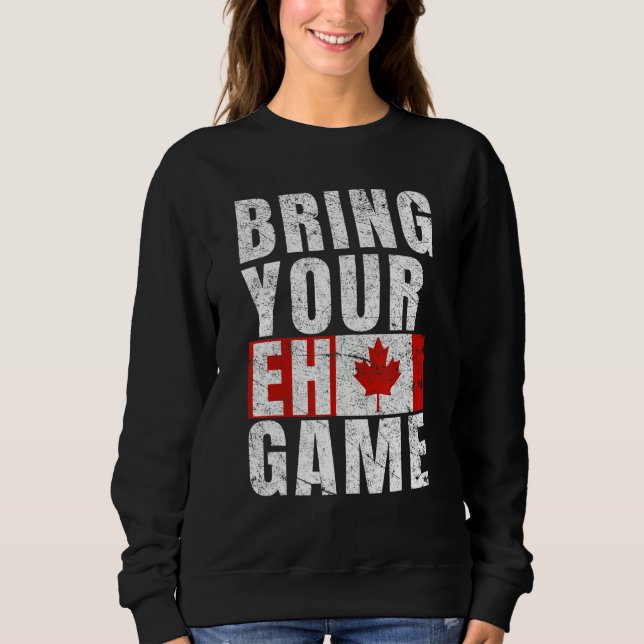 Sudadera Bring Your Eh Game Canadian Flag Canada Pride (Anverso)