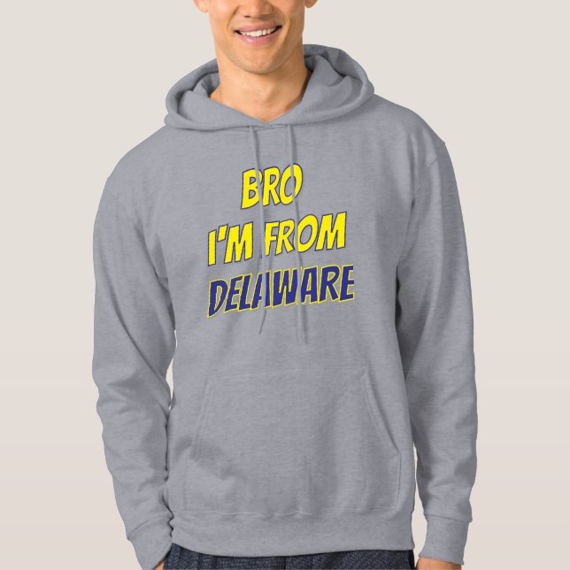 Sudadera Bro I'm From Delaware (Anverso)