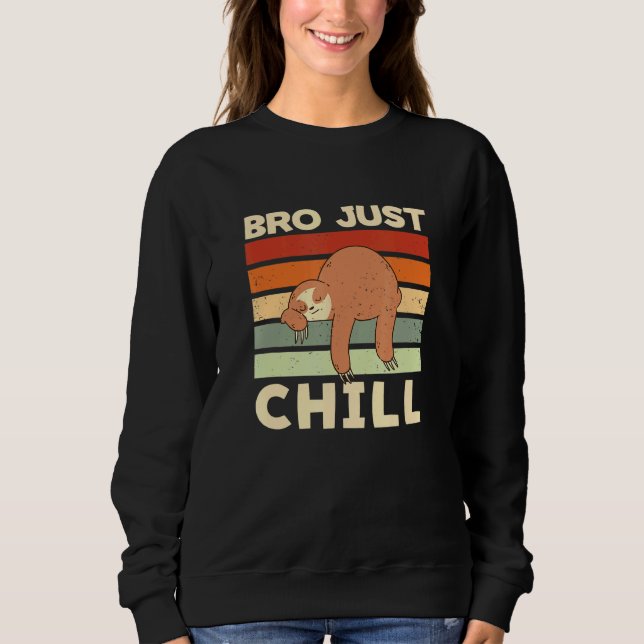 Sudadera Bro Just Chill Sloth Sayings Citas Perezosas (Anverso)