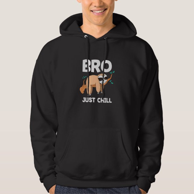 Sudadera Bro Just Chill Sloth Sayings Sloth Lazy 1 (Anverso)