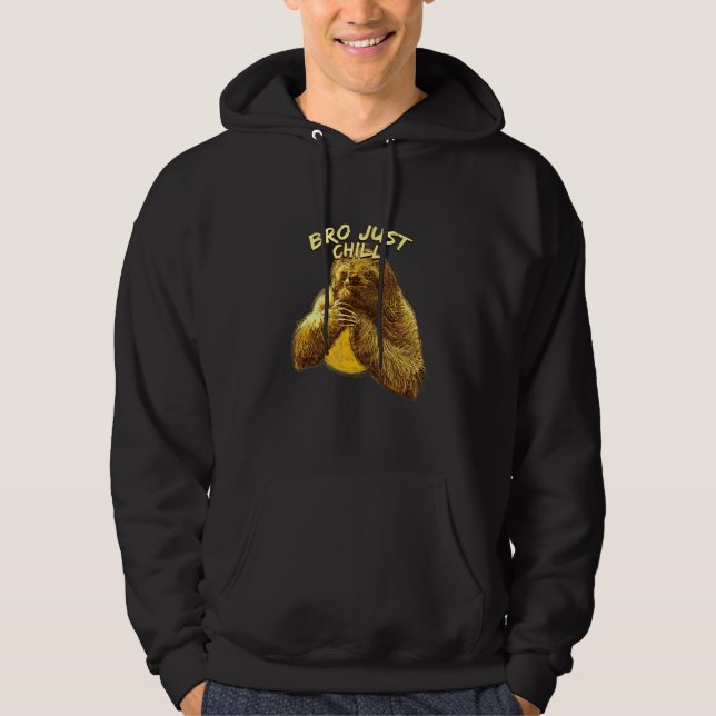 Sudadera Bro Just Chill Sloth Sayings Sloth Lazy 3 (Anverso)