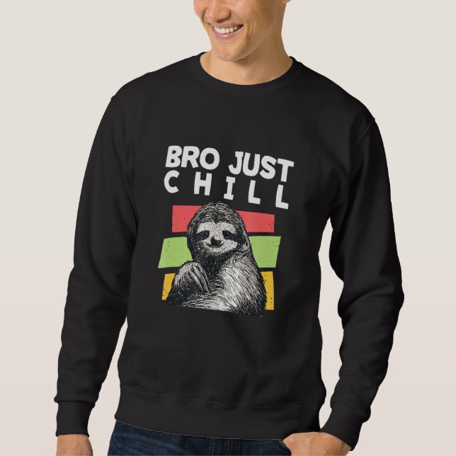 Sudadera Bro Just Chill Sloth Sayings Sloth Lazy 5 (Anverso)