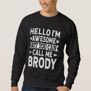 Sudadera Brody Funny First Name Hello I'm Awesome Call Me B