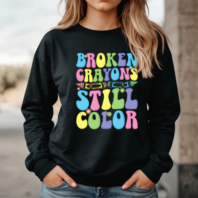 Sudadera Broken Crayons Still Color Mental Health (Subido por el creador)