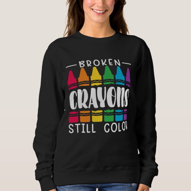 Sudadera Broken Crayons Still Have Color Mental Health Awar (Anverso)