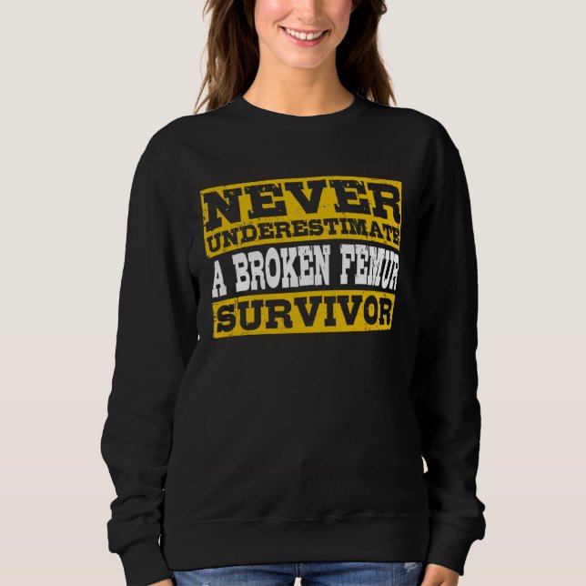 Sudadera Broken Femur Survivor Thigh Bone Fracture (Anverso)