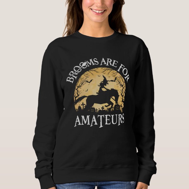 Sudadera Brooms Are For Amateurs Witch Riding Horse  Hallow (Anverso)