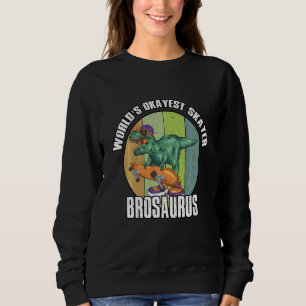 Sudadera Brosaurus World S Okayest Skater Dinosaur T