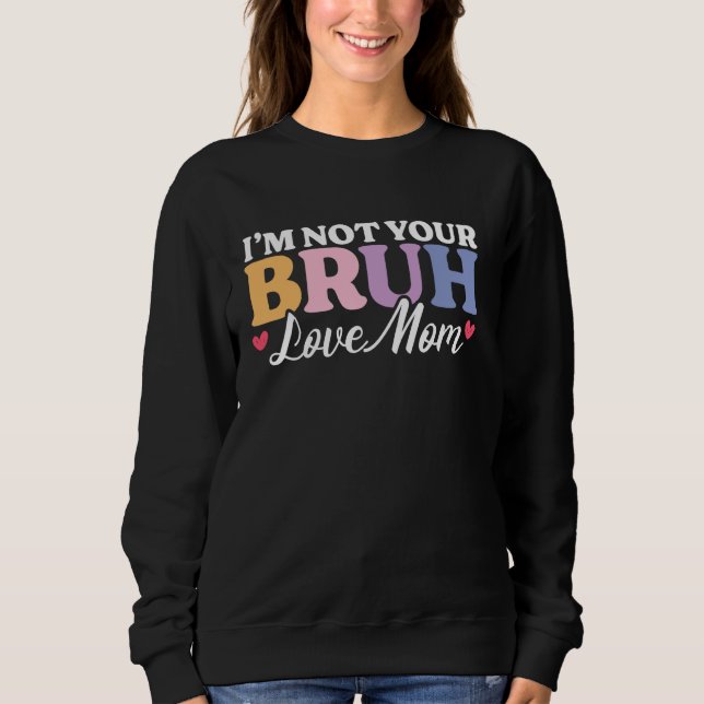 Sudadera Bruh, antes conocida como Bruh Meme de Mamá Mamá (Anverso)