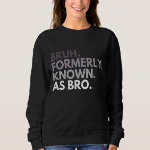 Sudadera Bruh Antes Conocido Como Bro Funny Brother Cotes S
