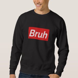 Sudadera Bruh divertido sarcástico humor de rap antiguo arg