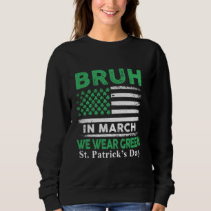 Sudadera Bruh en marzo llevamos bandera estadounidense verd