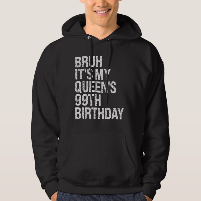 Sudadera Bruh es el 99 aniversario de mi reina hermano coro (Anverso)