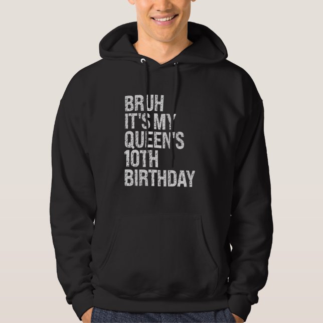 Sudadera Bruh es el bebé 10 de cumpleaños de mi reina, Dios (Anverso)