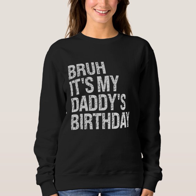 Sudadera Bruh es el cumpleaños de mi papá, el rey Dios mío, (Anverso)