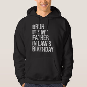 Sudadera Bruh es el cumpleaños de mi suegro, el rey Dios mí