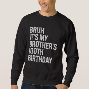 Sudadera Bruh es el rey de mi hermano número cien años feli