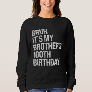 Sudadera Bruh es el rey de mi hermano número cien años feli