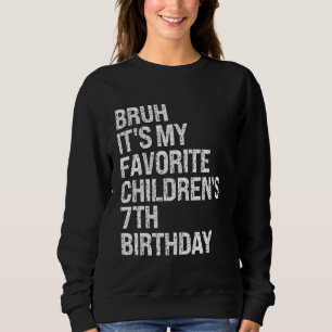 Sudadera Bruh es el sétimo cuervo de cumpleaños de mis hijo