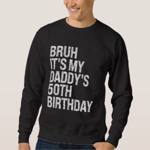 Sudadera Bruh es la corona del Rey OMG de mi papá, que cump