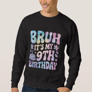 Sudadera Bruh es mi cumpleaños 9 Chica bebé